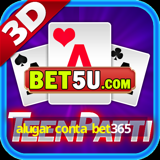 alugar conta bet365